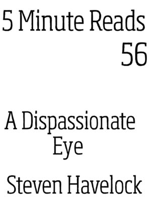 cover image of A Dispassionate Eye